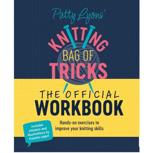 Knitting Bag of Tricks - The Official Workbook - A Twist of Yarn